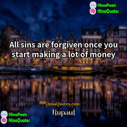 Rupaul Quotes | All sins are forgiven once you start